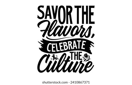 Savor The Flavors, Celebrate The Culture- Cinco de mayo t- shirt design, Hand drawn lettering phrase for Cutting Machine, Silhouette Cameo, Cricut, Vector illustration Template.
