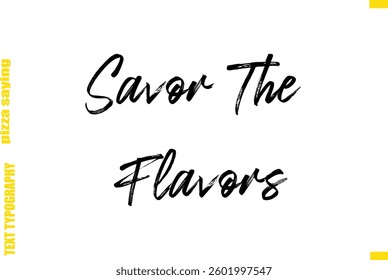 Savor The Flavors Cursive Text Typography Lettering Pizza Saying

