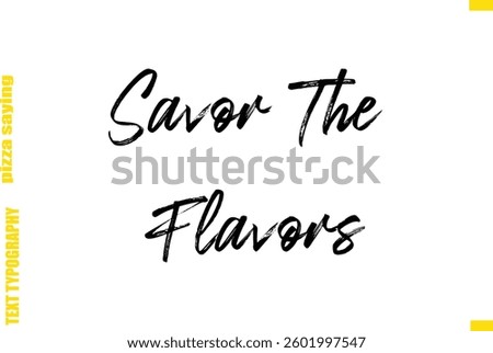 Savor The Flavors Cursive Text Typography Lettering Pizza Saying
