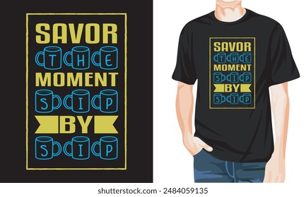 Saborea el momento sorbo por sorbo diseño de camiseta motivacional