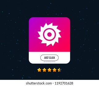 Saw circular wheel sign icon. Cutting blade symbol. Web or internet icon design. Rating stars. Just click button. Vector