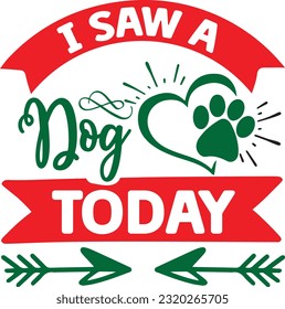 I Saw A Dog Today svg, Dog Christmas svg design, pet Christmas svg file