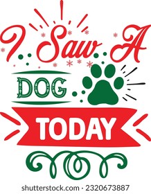 I Saw A Dog Today svg, Dog Christmas svg design, pet Christmas svg file