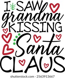 I Saw Grandma Kissing Santa Claus. Funny Christmas Grandma Typography Design Quote.