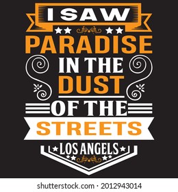 I Saw Paradise In The Dust Of The Streets Los Angels T Shirt Design, Vector File.