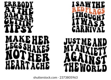 Saw The Red Flags I Thought It Was A Carnival, Errbody at the dam bar gettin’ tipsy, Just Me And My Anxiety Against The World, make her legs shakes not her heartache retro wavy T-shirt