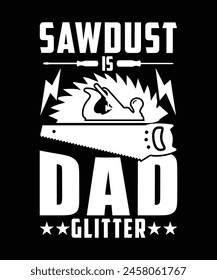 SAWDUST IS DAD GLITTER TSHIRT DESIGN