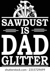 Sawdust is dad glitter vector art design, eps file. design file for t-shirt. SVG, EPS cuttable design file svg