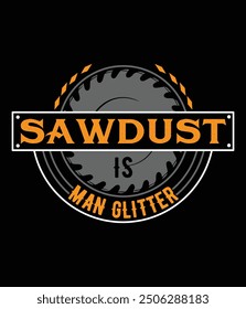 Sawdust is man glitter art file.