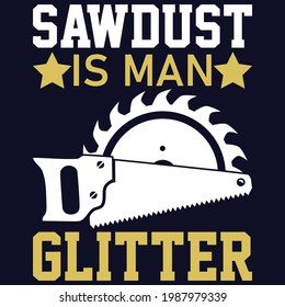 sawdust is man glitter typography t shirt design eps