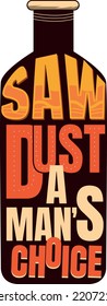 Sawdust A Man's Choice, suitable for woodworkers and professional carpenters constructing themed t-shirt design