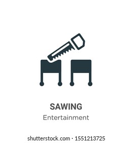 Sawing vector icon on white background. Flat vector sawing icon symbol sign from modern entertainment collection for mobile concept and web apps design.