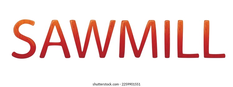 Sawmill vector word with wood texture. Isolated on a white background.