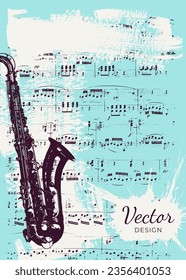 Saxophone, notes, stains and blots of paint. Musical texture background. Vintage background template with saxophone and sheet music. Abstract brush strokes with paint texture. Vector. 