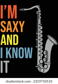 I'm saxy and I know it vector art design, eps file. design file for t-shirt. SVG, EPS cuttable design file