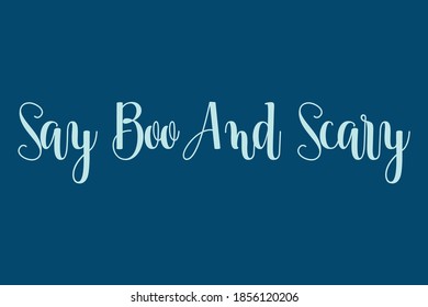 Say Boo And Scary Cursive Calligraphy Cyan Color Text On Navy Blue Background