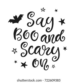 Say Boo and Scary On. Halloween Party Poster with Handwritten Ink Lettering. Modern Calligraphy. Typography Template for kids t-shirt, Stickers, Tags, Gift Cards. Vector illustration