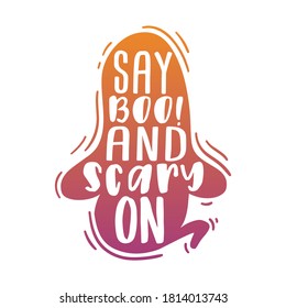 Say Boo and Scary on, Lettering Vintage Halloween Design. Frame ornament vector style. Decoration Design Ghost Silhouette illustration.