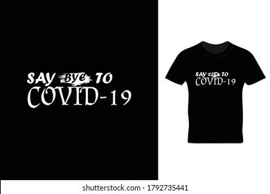 Say bye to covid-19 t shirt design