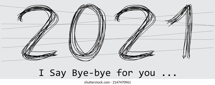 Say bye bye for our mind in 2021. keep going to new life. stay humble and smile.