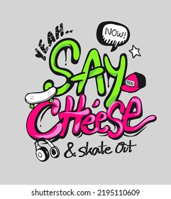 say cheese calligraphy graffiti style vector illustration and skate icons vector illustration