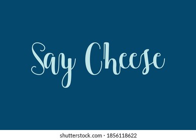 Say Cheese Cursive Calligraphy Cyan Color Text On Navy Blue Background