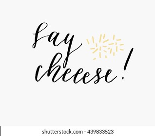 Say cheese, hand lettering. Modern calligraphy. Isolated vector design elements.