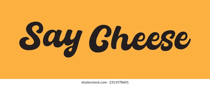 Say Cheese lettering design. Vector illustration.