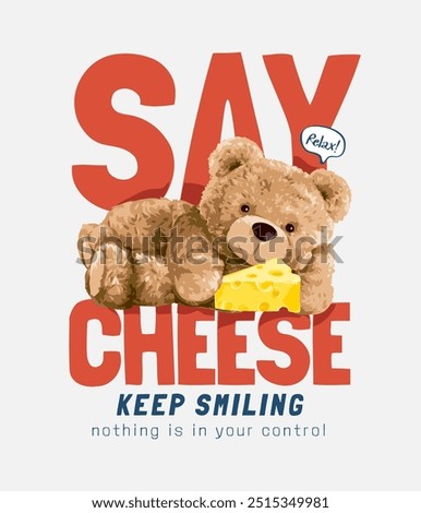 say cheese slogan with bear doll lying and yellow cheese vector illustration