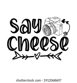 Say cheese - Sweet cute inspiration typography, Calligraphy photo graphic design element, Hand written sign