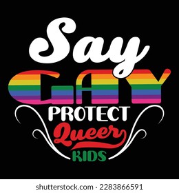 say gay protect queer kids typography vintage style design vector illustration