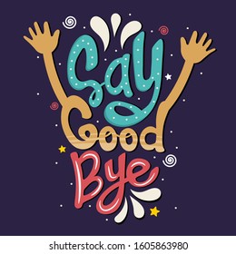 say good bye. Quote Typography. Vector lettering for t-shirt design, printing, postcard, and wallpaper. Purple background.