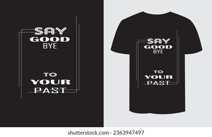 Say good bye to your past t-shirt design