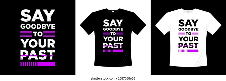 say goodbye to your past typography t-shirt design