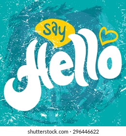 Say Hello. Hand lettering. Vector illustration.