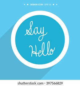 Say "Hello" Handwritten Speech 6  great for any use. Vector EPS10.