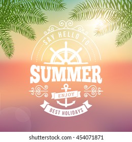 say hello to Summer best holidays typography poster on blurred sunset vector background with palm leaves