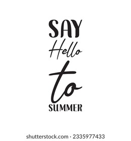 say hello to summer black lettering quote