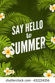 Say hello to Summer design poster with tropic leafs and flowers.