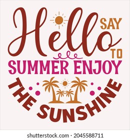 Say Hello To Summer Enjoy The Sunshine t-shirt design