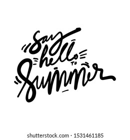 Say hello to summer. Hand lettering calligraphic illustration for your design.