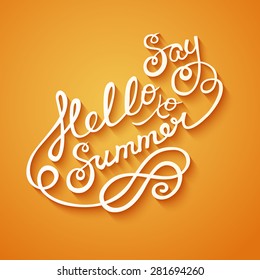 Say Hello To Summer, Handmade Calligraphy, Vector Illustration