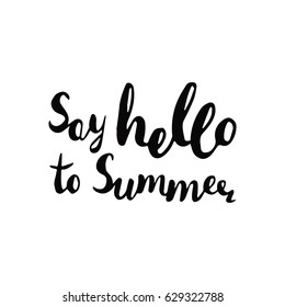 Say hello to Summer handwritten vector illustration. Hand brush lettering. Vintage typography card. Design for greeting card, prints.