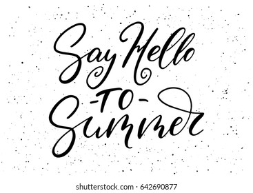 Say hello to summer. Ink brush pen hand drawn phrase lettering design. Vector illustration isolated on a ink grunge background, typography for card, banner, poster, photo overlay or t-shirt design.
