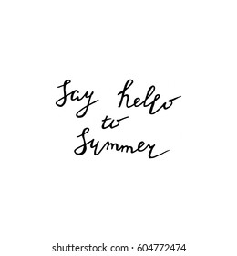 Say hello to summer phrase. Hand drawn isolated vector illustration.