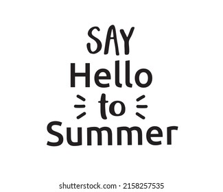 Say Hello to Summer phrase lettering with white background