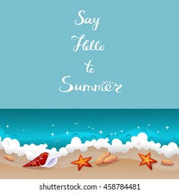 Say hello to Summer retro card. Background with freehand lettering and seashells laying at the sand near azure ocean waves. Tropical paradise abstract seascape. Vector illustration.