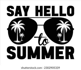 Say Hello To Summer Svg Design,summer SVG design,Summer Beach Design,Summer Quotes SVG Designs,Funny Summer quotes SVG cut files,Hello Summer quotes t shirt designs,Quotes about Summer svg