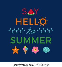 Say Hello To Summer Typography With Cute Summer Icons. Summer Holidays Concept Illustration Vector.