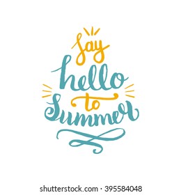 Say Hello To Summer vector illustration, background. Fun quote hipster design logo or label. Hand lettering inspirational typography poster, banner.